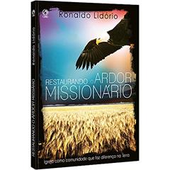 Restaurando o ardor missionário, do autor Ronaldo Lidorio