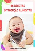 Ler 86 Receitas Introdução Alimentar: Orientação, lista de alimentos com risco de engasgo, higiene e conservação., do autor ANA CAROLINA AMORIM