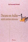 Ler Discurso em Análise. Sujeito, Sentido, Ideologia, do autor Eni Puccinelli Orlandi Ler Discurso em Análise. Sujeito, Sentido, Ideologia, do autor Eni Puccinelli Orlandi