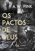Ler Os Pactos de Deus, do autor A.W. Pink