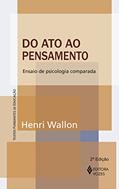 Ler Do ato ao pensamento: Ensaio de psicologia comparada, do autor Henri Wallon Ler Do ato ao pensamento: Ensaio de psicologia comparada, do autor Henri Wallon