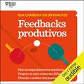 Ler Feedbacks produtivos (Coleção Sua carreira em 20 minutos): Faça acompanhamentos regulares. Prepare-se para conversas difíceis. Obtenha o melhor das pessoas., do autor Harvard Business Review