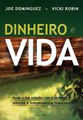 Ler Dinheiro e Vida: Mude a sua Relação com o Dinheiro e Obtenha a Independência Financeira, do autor Joe Dominguez; Vicki Robin Ler Dinheiro e Vida: Mude a sua Relação com o Dinheiro e Obtenha a Independência Financeira, do autor Joe Dominguez; Vicki Robin