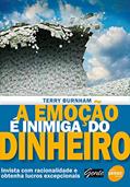 Ler A emoção é inimiga do dinheiro: Invista com Racionalidade e Obtenha Lucros Excepcionais, do autor Terry Burnham Ler A emoção é inimiga do dinheiro: Invista com Racionalidade e Obtenha Lucros Excepcionais, do autor Terry Burnham