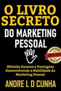 Ler O LIVRO SECRETO DO MARKETING PESSOAL: Obtenha Sucesso e Vantagens Desenvolvendo a Habilidade de Marketing Pessoal, do autor ANDRE L D CUNHA Ler O LIVRO SECRETO DO MARKETING PESSOAL: Obtenha Sucesso e Vantagens Desenvolvendo a Habilidade de Marketing Pessoal, do autor ANDRE L D CUNHA