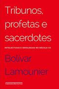 Ler Tribunos profetas e sacerdotes, do autor Bolívar Lamounier Ler Tribunos profetas e sacerdotes, do autor Bolívar Lamounier