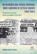 Ler As relações das Forças Armadas com o governo de Getúlio Vargas (1951-1954): perspectivas dos jornais Tribuna da Imprensa e Última Hora, do autor Wagner Soares Pereira Ler As relações das Forças Armadas com o governo de Getúlio Vargas (1951-1954): perspectivas dos jornais Tribuna da Imprensa e Última Hora, do autor Wagner Soares Pereira