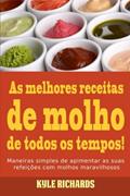 Ler As melhores receitas de molho de todos os tempos! (Portuguese Edition), do autor Kyle Richards Ler As melhores receitas de molho de todos os tempos! (Portuguese Edition), do autor Kyle Richards
