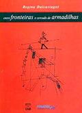 Ler Entre Fronteiras e Cercado de Armadilhas, do autor Regina Dalcastagnè