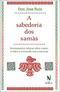 Ler A sabedoria dos xamãs: Ensinamentos toltecas sobre o amor, a vida e a reconexão com a natureza, do autor Don Jose Ruiz