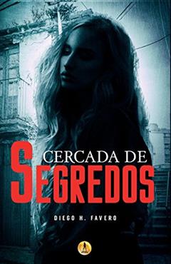 Cercada de Segredos, do autor Diego H Favero