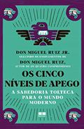 Ler Os cinco níveis de apego: A sabedoria tolteca para o mundo moderno, do autor Don Miguel Ruiz Jr. Ler Os cinco níveis de apego: A sabedoria tolteca para o mundo moderno, do autor Don Miguel Ruiz Jr.