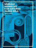 Ler SÂNDALO VERMELHO E OS GATUNOS OLHOS DELA, do autor CAMILLA LORETA Ler SÂNDALO VERMELHO E OS GATUNOS OLHOS DELA, do autor CAMILLA LORETA