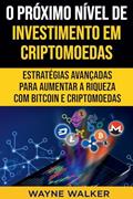 Ler O Próximo Nível de Investimento em Criptomoedas, do autor Wayne Walker