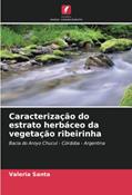 Ler Caracterização do estrato herbáceo da vegetação ribeirinha: Bacia do Aroyo Chucul - Córdoba - Argentina, do autor Valeria Santa Ler Caracterização do estrato herbáceo da vegetação ribeirinha: Bacia do Aroyo Chucul - Córdoba - Argentina, do autor Valeria Santa