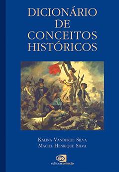 Dicionário de conceitos históricos, do autor Kalina Vanderlei Silva; Maciel Henrique Silva