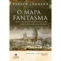 Ler O mapa fantasma: Como a luta de dois homens contra o cólera mudou o destino de nossas metrópoles, do autor Steven Johnson