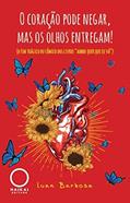 Ler O coração pode negar, mas os olhos entregam!, do autor Luan (Autor) Barbosa Ler O coração pode negar, mas os olhos entregam!, do autor Luan (Autor) Barbosa