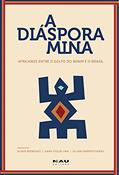 Ler A Diáspora Mina. Africanos Entre o Golfo do Benim e o Brasil, do autor Ivana Stolze Lima; aldair Rodrigues; juliana Barreto Farias