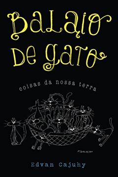 Balaio de gato: Coisas da nossa terra, do autor Edvan Cajuhy