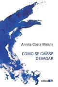 Ler Como se caísse devagar, do autor Annita Costa Malufe