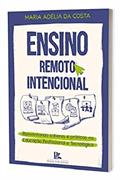 Ler Ensino Remoto Intencional, do autor Maria Adélia Da Costa