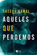 Ler Aqueles que perdemos, do autor Sheena Kamal Ler Aqueles que perdemos, do autor Sheena Kamal