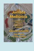 Ler Jornada Mediúnica: A caminhada de um médium no Espiritismo, na Umbanda e no Candomblé (Portuguese Edition), do autor Eduardo Kurashiki Ler Jornada Mediúnica: A caminhada de um médium no Espiritismo, na Umbanda e no Candomblé (Portuguese Edition), do autor Eduardo Kurashiki