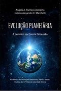 Ler Evolução Planetária : A caminho da Quinta Dimensão, do autor Angela A. Pacheco Astolpho; Nelson Alexandre C. Marchetti Ler Evolução Planetária : A caminho da Quinta Dimensão, do autor Angela A. Pacheco Astolpho; Nelson Alexandre C. Marchetti