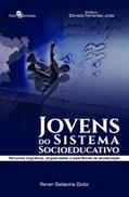 Ler Jovens do Sistema Socioeducativo: Percursos Biográficos, Singularidades e Experiências de Escolarização, do autor Renan Saldanha Godoi Ler Jovens do Sistema Socioeducativo: Percursos Biográficos, Singularidades e Experiências de Escolarização, do autor Renan Saldanha Godoi