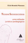 Ler Medidas Socioeducativas: Uma Reflexão Jurídico-pedagógica, do autor Elcio Resmini Meneses Ler Medidas Socioeducativas: Uma Reflexão Jurídico-pedagógica, do autor Elcio Resmini Meneses