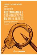 Ler Justiça Restaurativa e Socioeducação em Meio Aberto - 2022, do autor Luciana G. de Lima Jacques Ler Justiça Restaurativa e Socioeducação em Meio Aberto - 2022, do autor Luciana G. de Lima Jacques