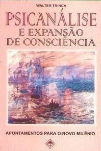 Psicanalise e Expancao da Consciencia - Apontamentos Para o Novo Milenio - 1, do autor Trinca