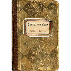 Confiança Cega, do autor Brennan Manning