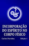 Ler INCORPORAÇÃO DO ESPÍRITO NO CORPO FÍSICO: A PROBABILIDADE NÃO É O VALOR QUÂNTICO DA ENERGIA (A ORIGEM DO UNIVERSO Livro 1), do autor Carlos Partidas Ler INCORPORAÇÃO DO ESPÍRITO NO CORPO FÍSICO: A PROBABILIDADE NÃO É O VALOR QUÂNTICO DA ENERGIA (A ORIGEM DO UNIVERSO Livro 1), do autor Carlos Partidas