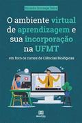 Ler O ambiente virtual de aprendizagem e sua incorporação na UFMT: em foco os cursos de Ciências Biológicas, do autor Ricardo Gonzaga Sales Ler O ambiente virtual de aprendizagem e sua incorporação na UFMT: em foco os cursos de Ciências Biológicas, do autor Ricardo Gonzaga Sales
