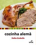 Ler Cozinha alemã, do autor Heiko Grabolle Ler Cozinha alemã, do autor Heiko Grabolle