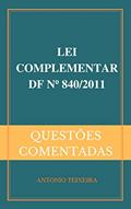 Ler LEI COMPLEMENTAR DF Nº 840/2011 (QUESTÕES COMENTADAS), do autor ANTONIO TEIXEIRA Ler LEI COMPLEMENTAR DF Nº 840/2011 (QUESTÕES COMENTADAS), do autor ANTONIO TEIXEIRA