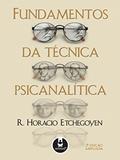 Ler Fundamentos da Técnica Psicanalítica, do autor R. Horacio Etchegoyen