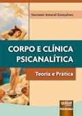 Ler Corpo e Clínica Psicanalítica - Teoria e Prática, do autor Gesianni Amaral Gonçalves