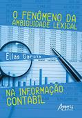 Ler O fenômeno da ambiguidade lexical na informação contábil, do autor Elias Garcia Ler O fenômeno da ambiguidade lexical na informação contábil, do autor Elias Garcia