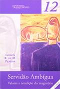 Ler Servidão Ambígua: Valores e condição do magistério: 12, do autor Gilson R. de M. Pereira Ler Servidão Ambígua: Valores e condição do magistério: 12, do autor Gilson R. de M. Pereira