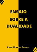 Ler Ensaio sobre a dualidade, do autor Ruan Moreira Barros