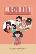 Ler MUTISMO SELETIVO - Orientação para Pais, Educadores, Terapeutas e Curiosos, do autor Francilene Torraca; Natasha Ganem; Andréa Stamford; Luiny Medeiros