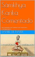 Ler Sámkhya Karika Comentado: Obra fundadora do Sámkhya com comentários contemporâneos (Sámkhya - O Mais Antigo Sistema Filosófico Livro 2), do autor Daniel De Nardi Ler Sámkhya Karika Comentado: Obra fundadora do Sámkhya com comentários contemporâneos (Sámkhya - O Mais Antigo Sistema Filosófico Livro 2), do autor Daniel De Nardi