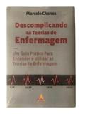 Ler Descomplicando As Teorias De Enfermagem - Um Guia Prártico Para Entender E Utilizar As Teorias De Enfermagem, do autor Marcelo Chanes Ler Descomplicando As Teorias De Enfermagem - Um Guia Prártico Para Entender E Utilizar As Teorias De Enfermagem, do autor Marcelo Chanes