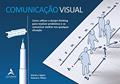 Ler Comunicação Visual: Como Utilizar o Design Thinking Para Resolver Problemas e se Comunicar Melhor em Qualquer Situação, do autor Martin J. Eppler; Roland A. Pfister Ler Comunicação Visual: Como Utilizar o Design Thinking Para Resolver Problemas e se Comunicar Melhor em Qualquer Situação, do autor Martin J. Eppler; Roland A. Pfister