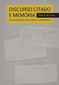 Ler Discurso Citado e Memória: Ensaio bakhtiniano sobre Infância e São Bernardo, do autor Gilberto Castro