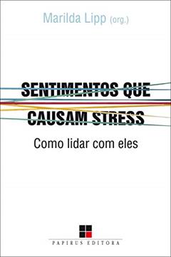 Sentimentos que causam stress: Como lidar com eles, do autor Marilda Lipp