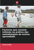 Ler Factores que causam inibição na prática das metodologias de ensino aprendidas, do autor Fozia Gulab Ler Factores que causam inibição na prática das metodologias de ensino aprendidas, do autor Fozia Gulab